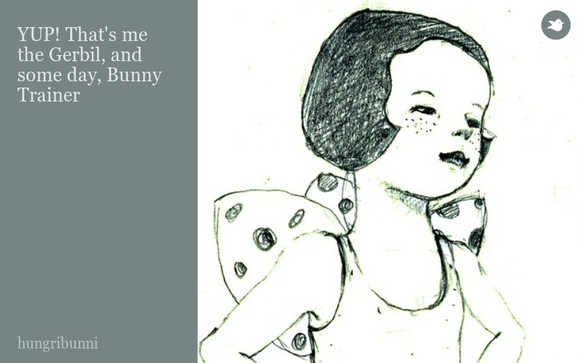 YUP! That's me the Gerbil, and some day, Bunny Trainer