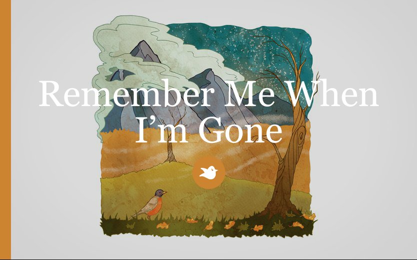 Remember Me When I’m Gone by Meowcakeplays Storybird